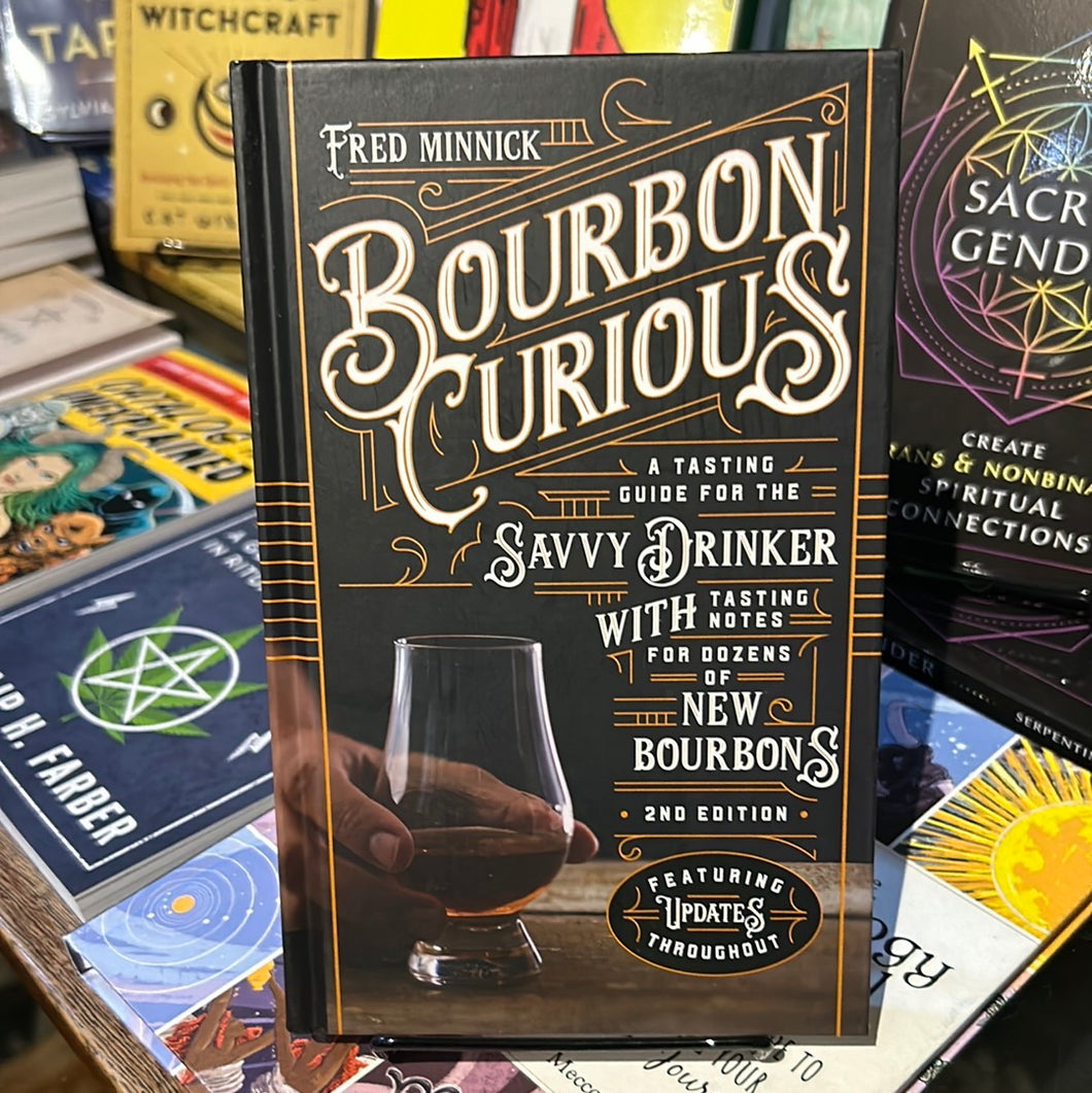 Bourbon Curious: A Tasting Guide for the Savvy Drinker with Tasting Notes for Dozens of New Bourbons HARDCOVER