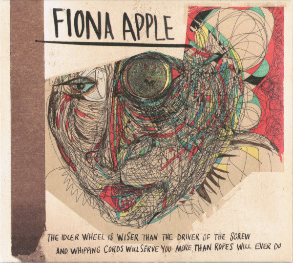 Fiona Apple - The Idler Wheel Is Wiser Than The Driver Of The Screw and Whipping Cords Will Serve You More Than Ropes Will Ever Do CD