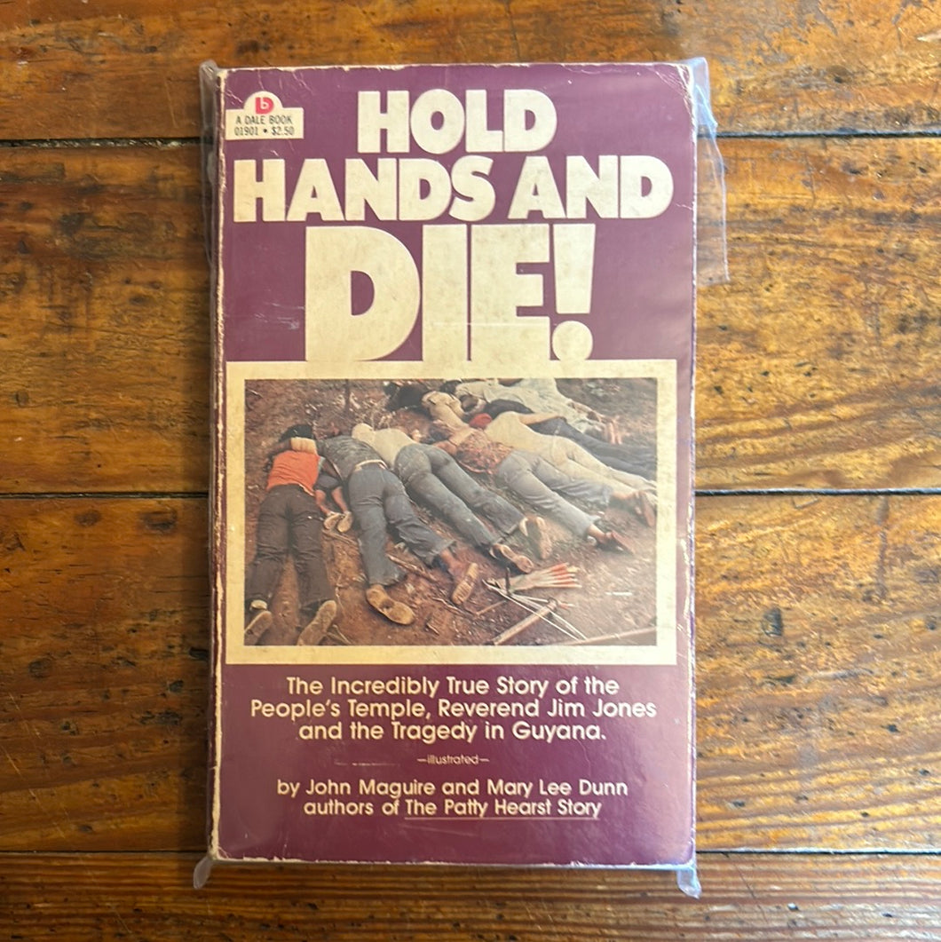 Hold Hands and Die! The Incredibly True Story of the People's Temple and the Reverend Jim Jones PAPERBACK