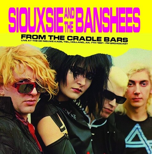 Siouxsie & The Banshees - From The Cradle Bars: Live At The De Nieuwe Kade, Tiel, Holland, July 7th 1981 - FM Broadcast