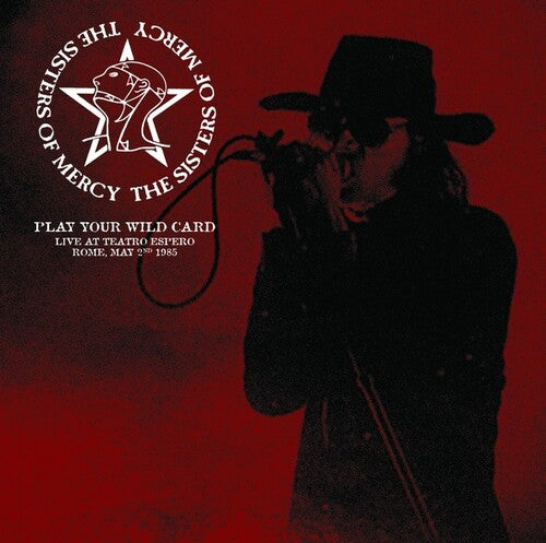 The Sisters of Mercy - Play Your Wild Card: Live At Teatro Espero, Rome, May 2nd 1985