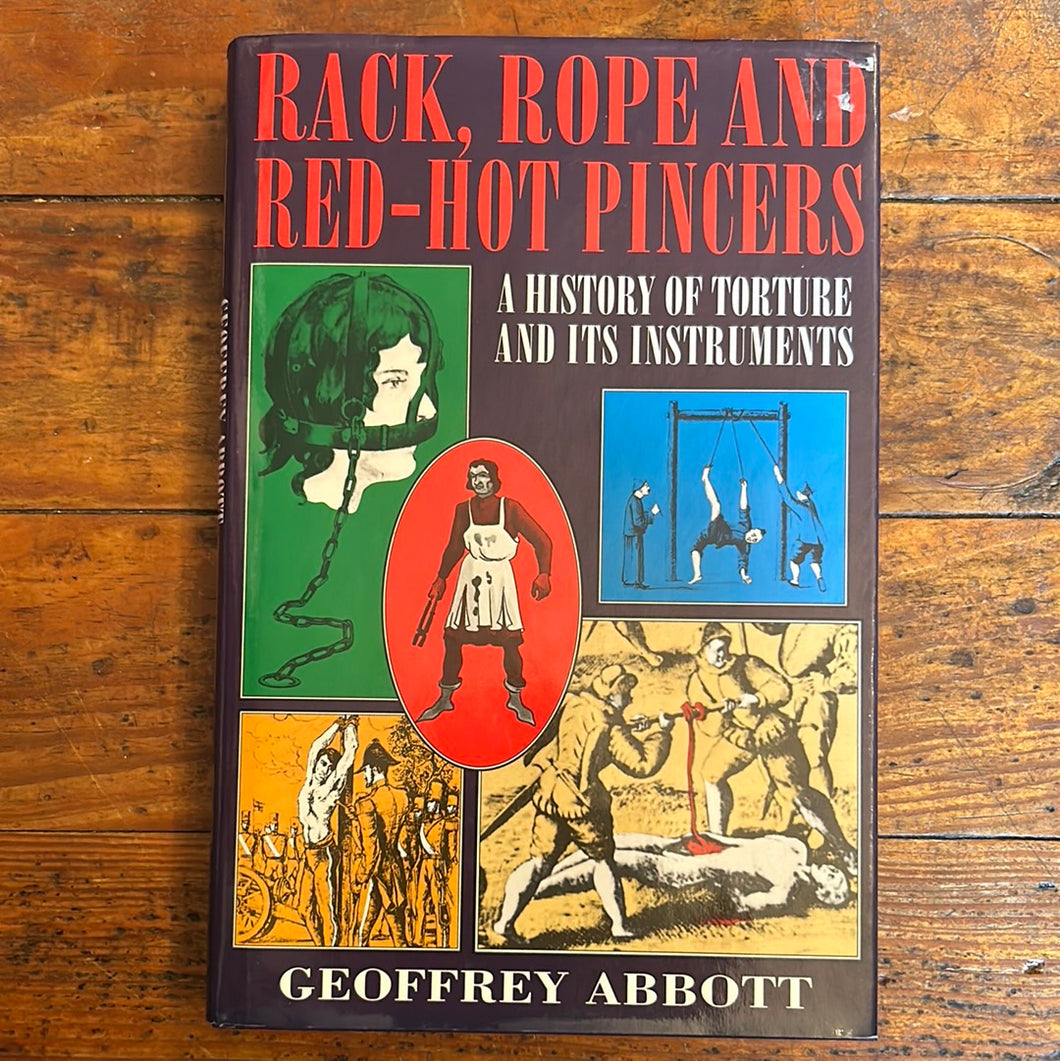 Rack, Rope and Red-Hot Pincers: A History of Torture and Its Instruments PAPERBACK