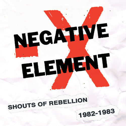 Negative Element  - Shouts Of Rebellion 1982-1983