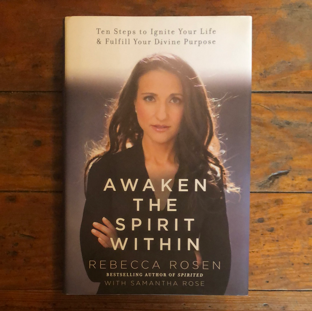 Awaken the Spirit Within: 10 Steps to Ignite Your Life and Fulfill Your Divine Purpose HARDBACK