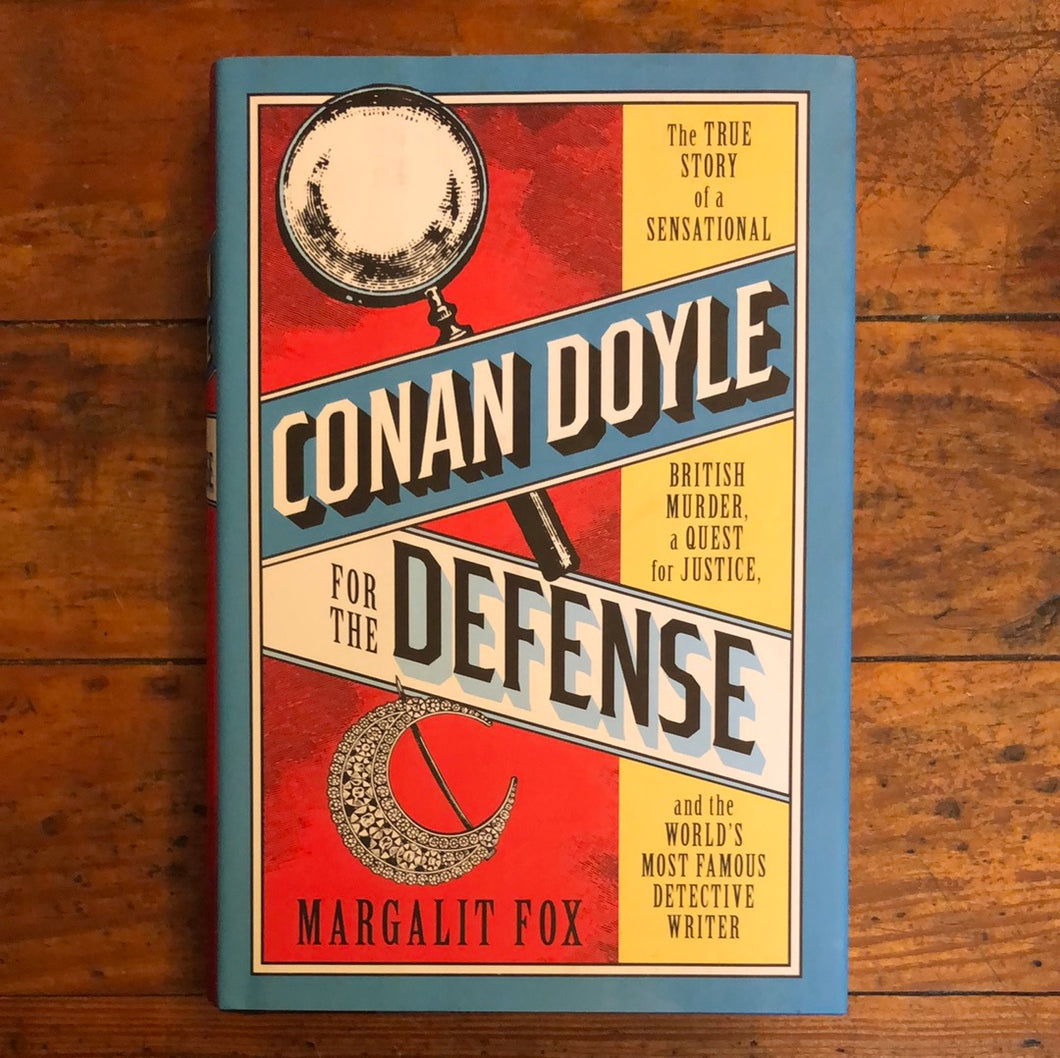 CONAN DOYLE FOR THE DEFENSE: THE TRUE STORY OF A SENSATIONAL BRITISH MURDER, A QUEST FOR JUSTICE, AND THE WORLD'S MOST FAMOUS DETECTIVE WRITER - HARDCOVER