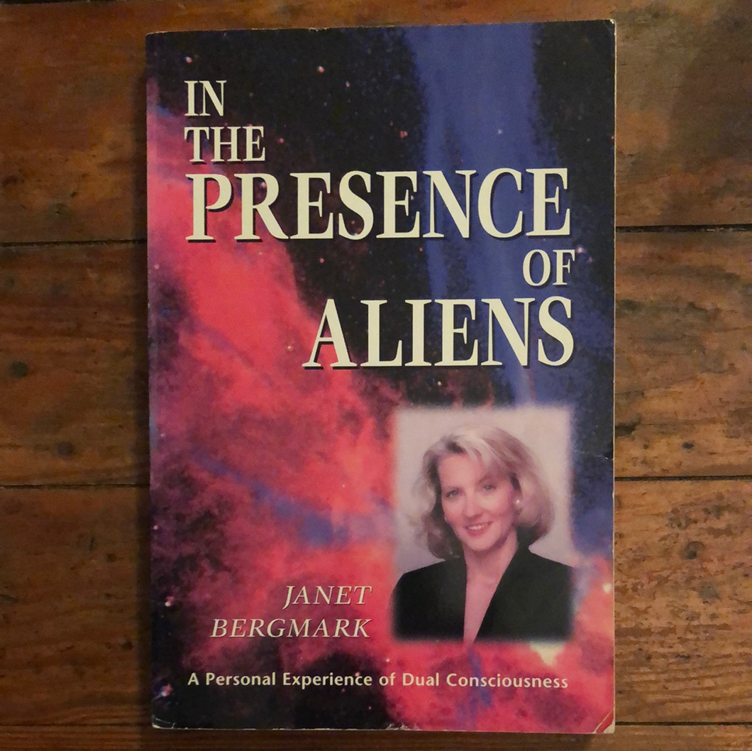 In the Presence of Aliens: A Personal Experience of Dual Consciousness -SOFTCOVER