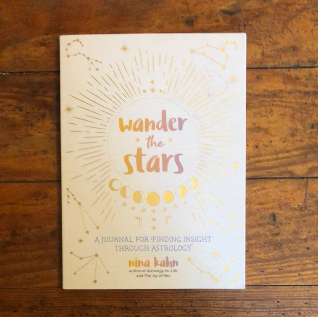 WANDER THE STARS: A JOURNAL FOR FINDING INSIGHT THROUGH ASTROLOGY - PAPERBACK