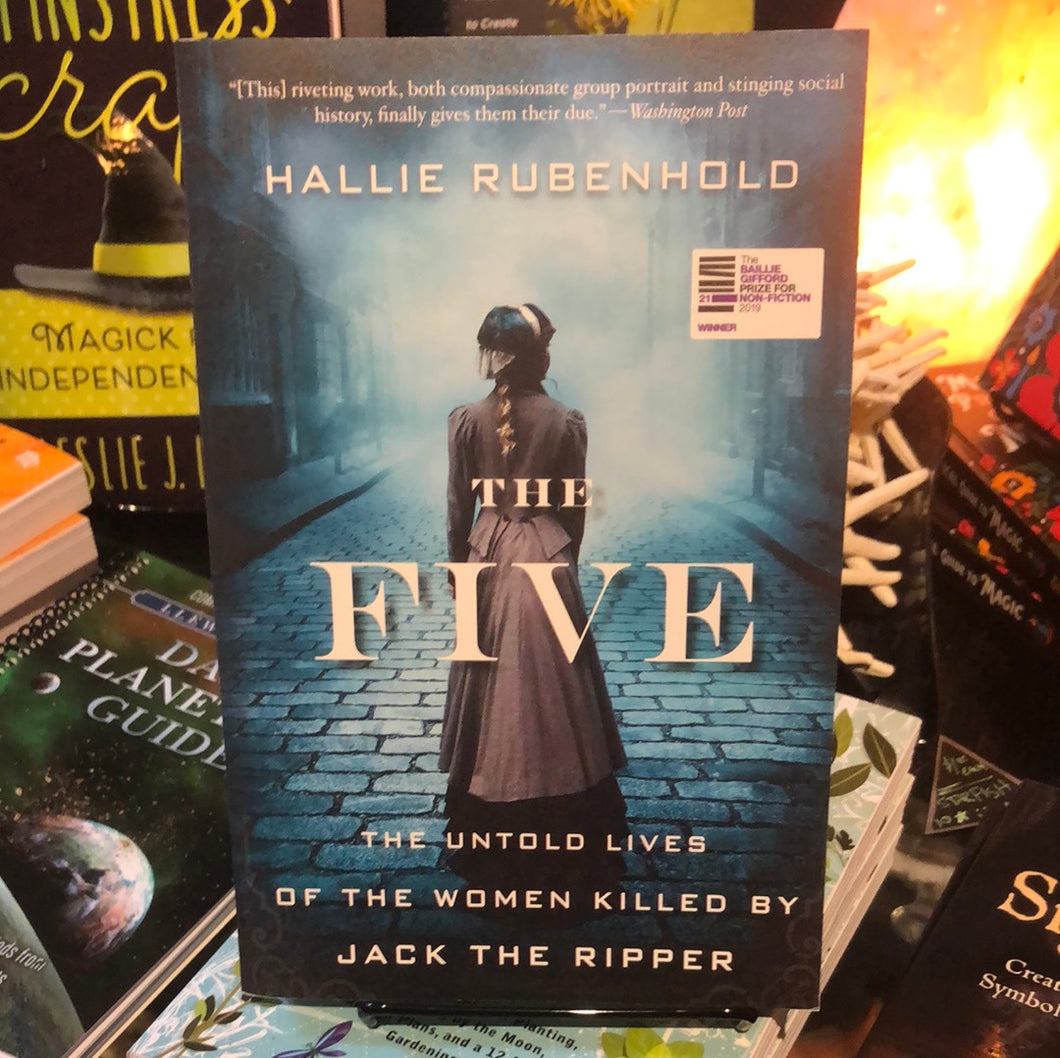 The Five: The Untold Lives of the Women Killed by Jack the Ripper Paperback