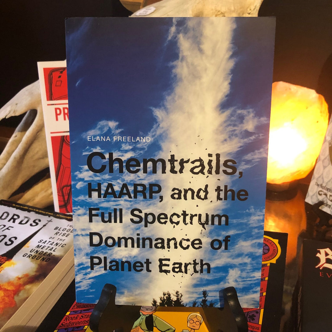 CHEMTRAILS: HAARP, and the “Full Spectrum Dominance” of Planet Earth