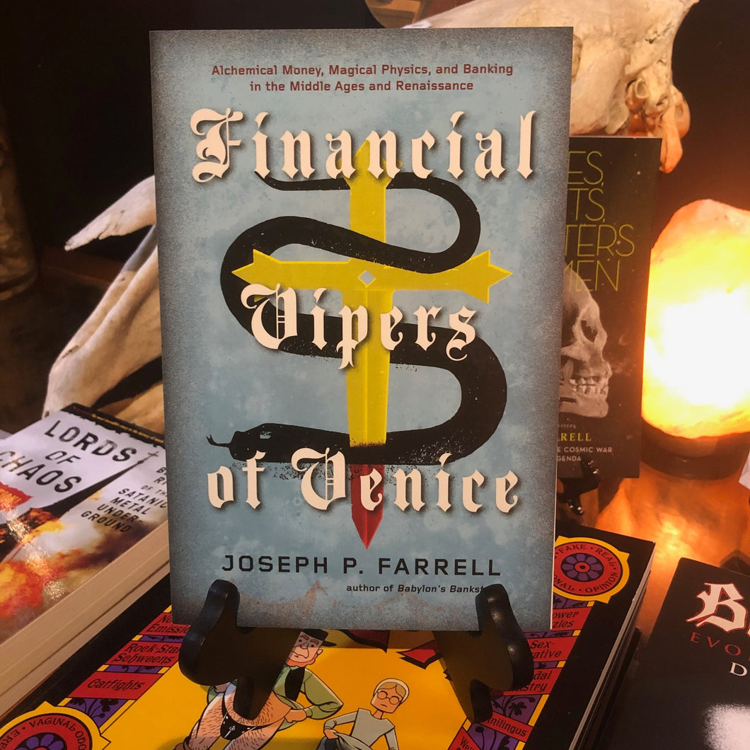 FINANCIAL VIPERS OF VENICE -Alchemical Money, Magical Physics, and Banking in the Middle Ages and Renaissance